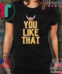 You Like That Tee Shirt