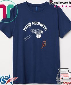 Zero Regrets Shirt