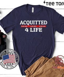 Acquitted 4 Life Impeachment Donald Trump 2020 T-Shirt
