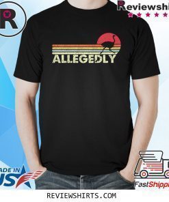 Allegedly Ostrich Flightless Bird Lovers Shirt