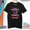 Apparently We're Trouble When We Are Together Wine Shirt