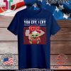 Baby Yoda you laugh I laugh you cry I cry you offend my Kansas City Chiefs I kill you T-Shirt