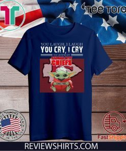 Baby Yoda you laugh I laugh you cry I cry you offend my Kansas City Chiefs I kill you T-Shirt