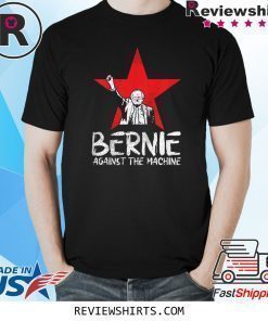 Bernie Sanders Against The Machine Red Star 2020 President T-Shirt