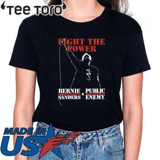 Bernie Sanders Fight The Power And Public Enemy Shirt