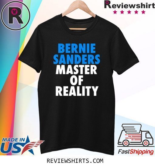 Bernie Sanders Master of Reality Shirt