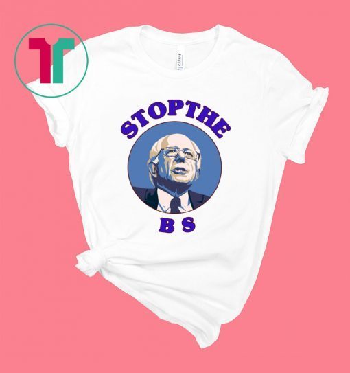 Bernie Sanders Stop The Bs T-Shirt