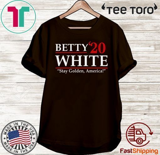 Betty’20 White Stay Golden America 2020 T-Shirt