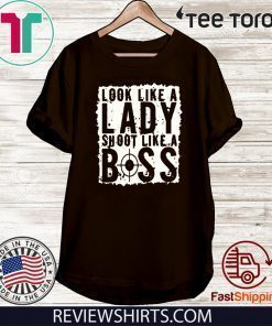 Look Like A Lady Shoot Like A Boss Limited Edition T-Shirt