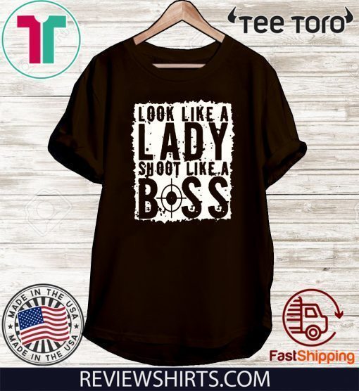 Look Like A Lady Shoot Like A Boss Limited Edition T-Shirt