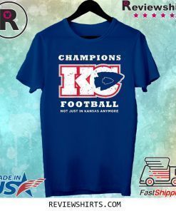 Champions KC Football Not Just In Kansas Anymore Sports Shirt