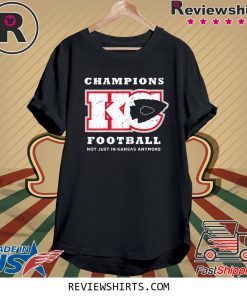 Champions KC Football Not Just In Kansas Anymore Sports Shirt