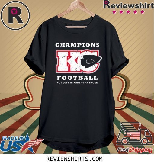 Champions KC Football Not Just In Kansas Anymore Sports Shirt