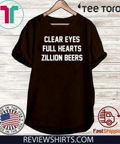 Clear Eyes Zillion Beers Shirt