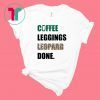 Coffee Leggings Leopard Done Shirt