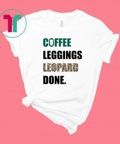 Coffee Leggings Leopard Done Shirt