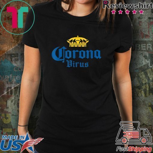 Corona Virus – Funny Humor Beer Drinking Sarcasm T-Shirt