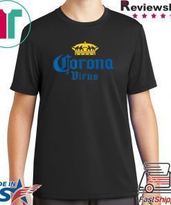 Corona Virus – Funny Humor Beer Drinking Sarcasm T-Shirt