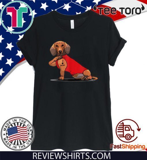 Dachshund Tattoos I Love MOM Sitting Mother's Day 2020 T-Shirt