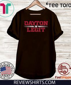 Dayton Is Legit T-Shirt