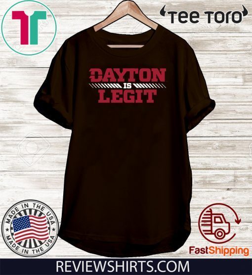 Dayton Is Legit T-Shirt