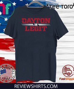 Dayton Is Legit T-Shirt