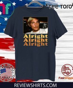 Dazed And Confused Matthew Mcconaughey Alright Alright Alright Shirts
