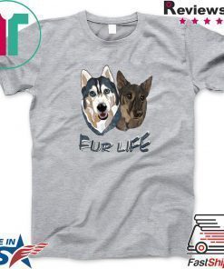 Dogs Fur Life Shirt