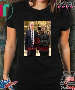 Donald Trump And Kanye Never Forget T-Shirt