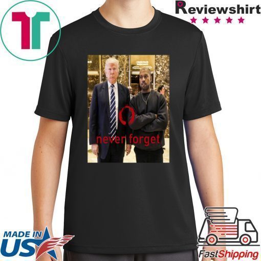 Donald Trump And Kanye Never Forget T-Shirt