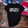 Don't Be A Nancy Donald Trump T-Shirt