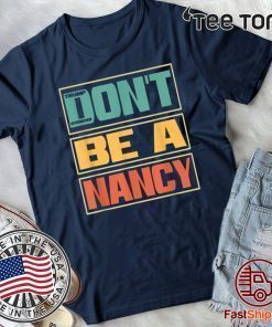 Don't Be A Nancy Pelosi Donald Trump 2020 T-Shirt