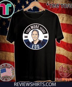 EDD Four More Years 2020 Shirt