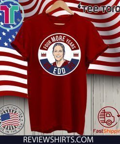 EDD Four More Years 2020 Shirt