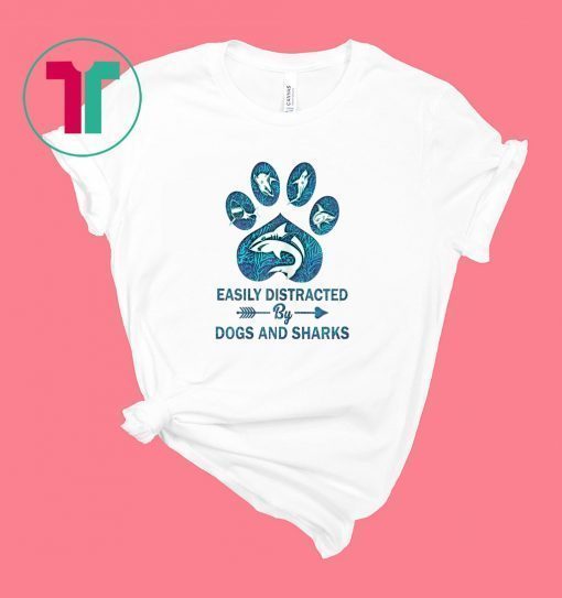 Easily Distracted By Dogs and Sharks Paws T-Shirt