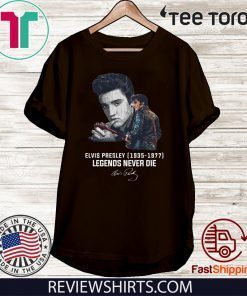 Elvis Presley 1935 – 1977 Legends Never Die Shirt