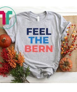 Feel The Bern Bernie Sanders 2020 T-Shirt
