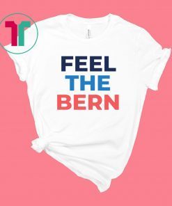 Feel The Bern Bernie Sanders 2020 T-Shirt