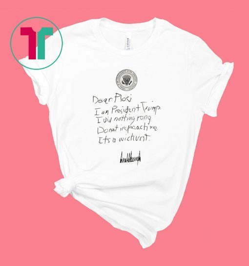 First Draft of Trump’s Letter to Pelosi Phroyd Shirt