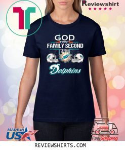 Football God First Family Second Then Miami Dolphin T-Shirt