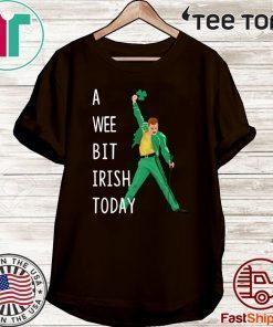 Freddie Mercury A Wee Bit Irish Today Shirt