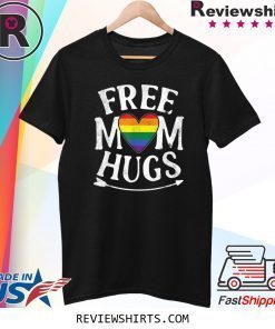 Free Mom Hugs Rainbow Heart Gay Pride Funny Gifts T-Shirt