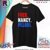 Fuck Nancy Pelosi Patriotic Anti Democrat T-Shirt