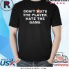 Funny Hate Us Quote Sayings Slogan T-Shirt
