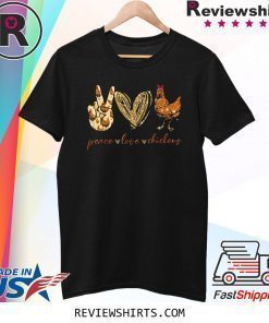 Funny Peace Love Chickens T-Shirt