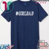 GIRL DAD #GIRLDAD GIFT FOR DAUGHTERS AND DADS T-Shirt