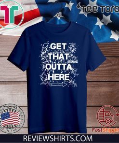 Get That Outta Here T-Shirt