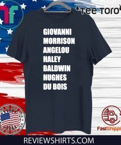 Giovanni Morrison Angelou Haley Baldwin Hughes Du Bois Shirt
