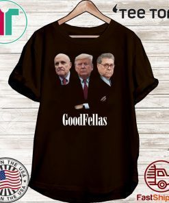Giuliani Trump William Barr Goodfellas 2020 T-Shirt