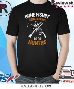 Gone Fishin' Be Back Soon To Go Huntin' Vintage T-Shirt